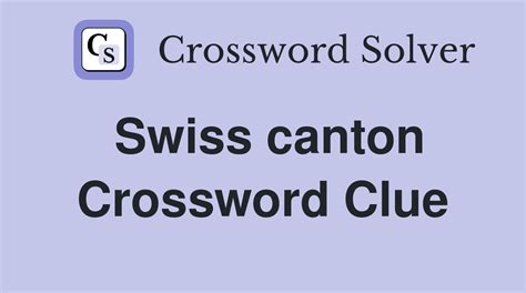 Canton in Switzerland (3) Crossword Clue .